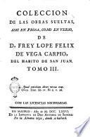 Coleccion de las obras sueltas, assi en prosa, como en verso, de d. Frey Lope Felix de Vega Carpio, del habito de San Juan. Tomo 1. [- 21.]