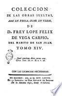 Coleccion de las obras sueltas, assi en prosa, como en verso, de d. Frey Lope Felix de Vega Carpio, del habito de San Juan. Tomo 1. [- 21.]
