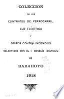 Colección de los contratos de ferrocarril, luz eléctrica y grifos contra incendios celebrados con el I. Concejo Cantonal de Babahoyo