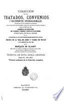Coleccion de los tratados, convenios y documentos internationales celebrados por nuestros gobiernos con los estados extranjeros desde el reinado de dona Isabel II.