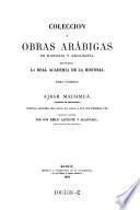 Coleccion de obras arabigas de historia y geografia, que publica la real Academia de la historia
