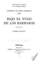 Coleccion de obras completas: Bajo el yugo de los barbaros. 1. ed. 1932