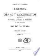 Coleccion de obras y documentos relativos á la historia antigua y moderna de las provincias del Rio de la Plata