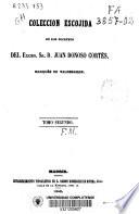 Colección escojida (sic) de los escritos del Excmo. Sr. D. Juan Donoso Cortés