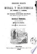 Coleccion selecta de moral y elocuencia en prosa y verso