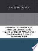 Colecci?n De C?nones Y De Todos Los Concilios De La Iglesia De Espa?a Y De Am?rica