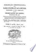 Collecção chronologica de Leis extravagantes, posteriores a'nova compilação das ordenações do reino, publicadas em 1603. Desde este anno até o de 1761 ... Recenseadas todas, accuradamente revistas e frequentemente emendadas de muitos erros e faltas daquellas e outras edições, por J. I. de F. [i.e. Joaquim Ignacio de Freitas.] (Index.).