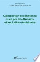Colonisation et résistance vues par les Africains et les Latino-Américains