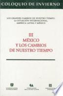 Coloquio de Invierno Los Grandes Cambios de Nuestro Tiempo: la Situación Internacional, América Latina y Meéxico: México y los cambios de nuestro tiempo