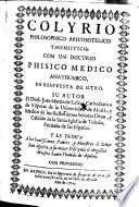 Colyrio philosophico aristhotelico thomistico, con un discurso phisico medico anathomico, en respuesta de otro