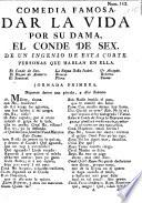 Comedia famosa, Dar la vida por su dama, el Conde de Sex