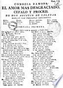 Comedia famosa. El amor mas desgraciado, Cefalo y Procris. De Don Agustin de Salazar