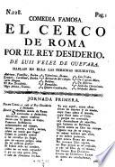 Comedia Famosa. El Cerco De Roma Por El Rey Desiderio