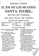 Comedia Famosa. El Job De Las Mugeres, Santa Isabel, Reyna De Ungria