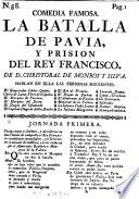 Comedia famosa, La batalla de Pavia y prision del Rey Francisco
