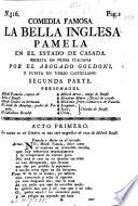 Comedia famosa. La bella Inglesa Pamela en el estado de casada ... Puesta en verso Castellano. Segunda parte
