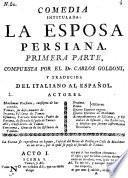Comedia Intitulada: La Esposa Persiana. Primera Parte