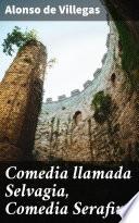 Comedia llamada Selvagia, Comedia Serafina