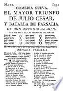 Comedia nueva: El mayor Triunfo de Julio Cesar, y Batalla de Farsalia