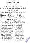 Comedia nueva en dos actos [and in verse]. La Adelina ... segunda parte