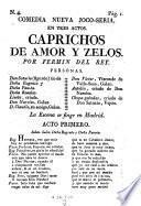 Comedia nueva joco-seria en tres actos, Caprichos de amor y zelos