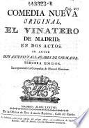 Comedia Nueva Original, el Vinatero de Madrid: en dos actos 3. ed. La represento la Compania de Manuel Martinez