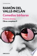 Comedias bárbaras. Primeros dramas (Obras completas Valle-Inclán 2)