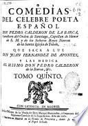 Comedias del célebre poeta español Don Pedro Calderon de la Barca ... que saca a luz Don Juan Fernandez de Apontes ...