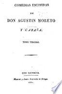 Comedias escogidas de Don Agustin Moreto y Cabaña. ...