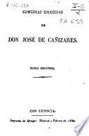 Comedias escogidas de don José de Cañizares