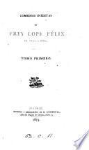 Comedias inéditas de frey Lope Félix de Vega Carpio