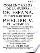 Comentarios de la guerra de España e historia de su rey Phelipe V el animoso desde el principio de su reynado hasta la Paz General del año 1725