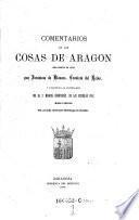 Comentarios de las cosas de Aragon, obra escrita en latin, trad. al castellano por Manuel Hernandez