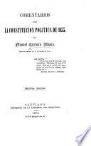 Comentarios sobre la constitucion política de 1833. Por Manuel Carrasco Albano ... Segunda edicion