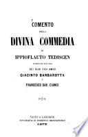 Comento della Divina Commedia di Ippioflauto Tediscen pubblicato per cura dei suoi fidi amici Giacinto Barbarotta e Francesco Sav. Cianci