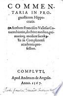 Commentaria in Prognosticum Hippocratis authore Francisco Vallesio Couarrubiano ..