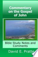 Commentary on the Gospel of John: Bible Study Notes and Comments