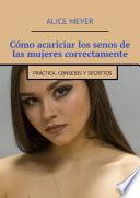 Cómo acariciar los senos de las mujeres correctamente. Práctica, consejos y secretos