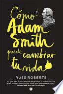 Cómo Adam Smith puede cambiar tu vida