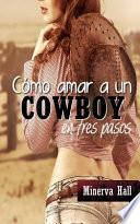 Como amar a un cowboy en tres pasos