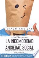 Cómo Aniquilar la Incomodidad y la Ansiedad Social
