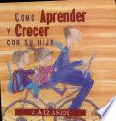 Como Aprender Y Crecer Con Su Hijo