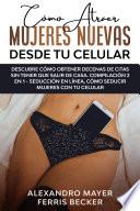 Cómo Atraer Mujeres Nuevas Desde tu Celular