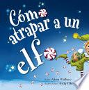 Cómo Atrapar a Un Elfo