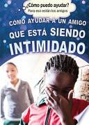 Cómo ayudar a un amigo que está siendo intimidado (Helping a Friend Who Is Being Bullied)