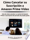 Cómo Cancelar su Suscripción a Amazon Prime Video