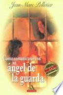 Como Comunicarse Con Su Angel De LA Guarda/How to Speak With Your Guardian Angel