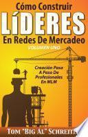 Cómo Construir LíDERES En Redes De Mercadeo Volumen Uno