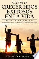 Cómo Crecer Hijos Exitosos en la Vida