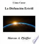 Cómo Curar La Disfunción Eréctil